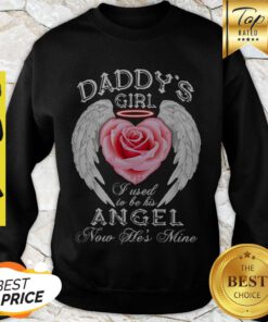 Wings Roses Daddy’s Girl I Used To Be His Angel Now He’s Mine Sweatshirt
