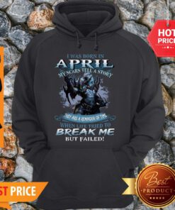 Wolf Warrior I Was Born In April My Scars Tell A Story Break Me Hoodie
