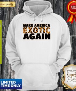 Awesome Make American Exotic Again Hoodie