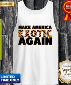 Awesome Make American Exotic Again Tank Top