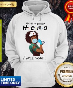 Awesome Name A Better Hero I Will Wait Strong Nurse Hoodie