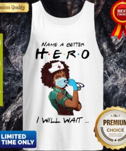 Awesome Name A Better Hero I Will Wait Strong Nurse Tank Top