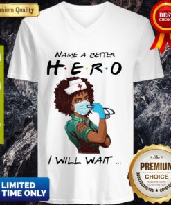 Awesome Name A Better Hero I Will Wait Strong Nurse V-neck