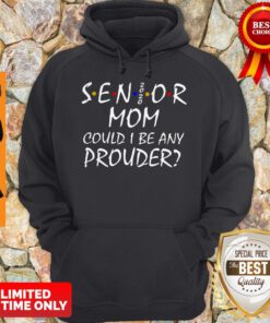 Awesome Senior Mom Could I Be Any Prouder Hoodie