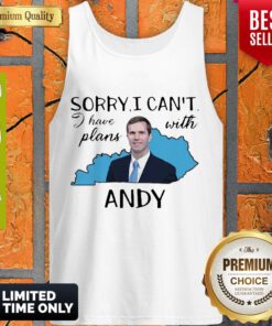 Awesome Sorry I Can’t I Have Plan With Andy Beshear Tank Top