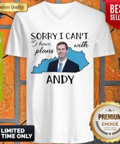 Awesome Sorry I Can’t I Have Plan With Andy Beshear V-neck