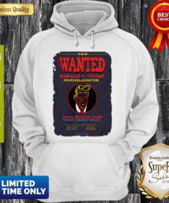 Official The Bad Seed Wanted Donald J Trump People Slaughter Hoodie