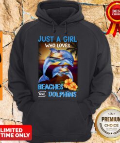 Premium Just A Girl Who Loves Beaches And Dolphins Hoodie