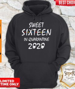 Official Sweet Sixteen In Quarantine 2020 Hoodie