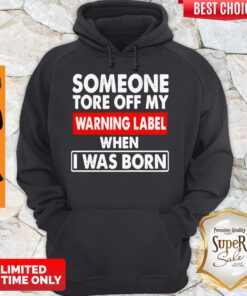 Official Someone Tore Off My Warning Label When I Was Born Hoodie