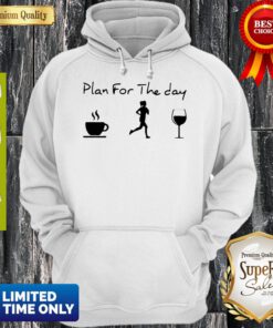 Nice Plan For The Day Coffee Jogging And Running Wine Hoodie