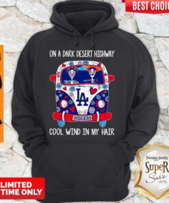 Top Los Angeles Dodgers On A Dark Desert Highway Cool Wind In My Hair Hoodie