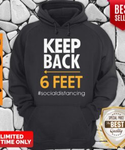 Funny Keep Back 6 Feet SocFunny Keep Back 6 Feet Social Distancing Shirtial Distancing Hoodie