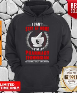 Nice I Can't Stay At Home I'm A Pharmacy Technician Hoodie
