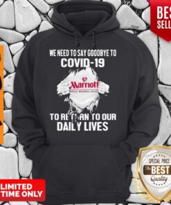 Pretty Marriot We Need To Say Goodbye To COVID-19 To Return Our Daily Lives Hoodie