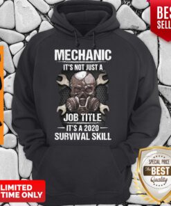 Top Mechanic It’s Not Just A Job Title It’s A 2020 Survival Skill Hoodie