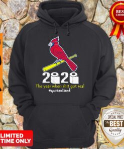 St Louis Cardinals 2020 The Year When Shit Got Real #quarantined Coronavirus Hoodie