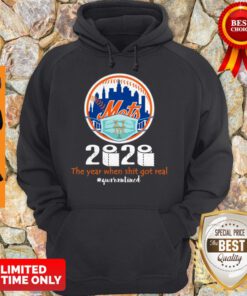 Top New York Mets 2020 The Year When Shit Got Real #quarantined Coronavirus Hoodie