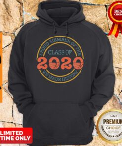 Awesome Proud Member Of The Class 2020 We Made History Mask Covid19 Hoodie