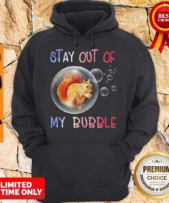 Official Squirrel Stay Out Of My Bubble Hoodie