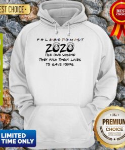 Official Phlebotomist 2020 The One Where They Risk Their Lives To Save Yours Covid-19 Hoodie