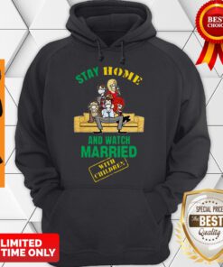 Nice Stay Home And Watch Married With Children Hoodie