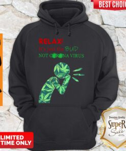 Hot Weed Relax It’s Just The Bud Not Corona Virus Hoodie