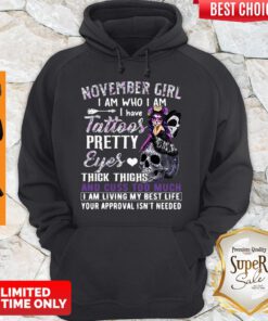 Hot November Girl I Am Who I Am I Have Tattoos Pretty Eyes Thick Thighs Hoodie