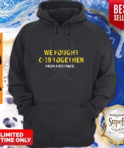 Awesome We Fought Covid-19 Together Form A Distance Hoodie