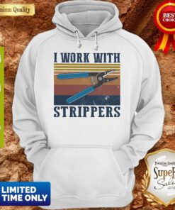 Awesome Vintage I Work With Strippers Hoodie