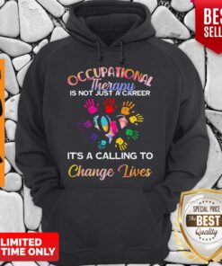 Occupational Therapy Is Not Just A Career It’s A Calling To Change Lives Hoodie