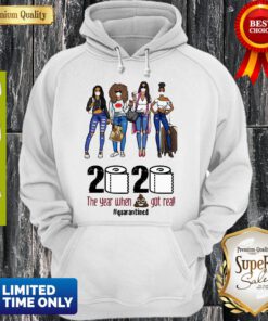 Top Girls Travel 2020 The Year When Shit Got Real Quarantined Hoodie