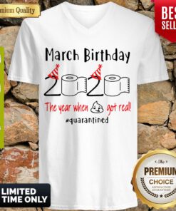 March birthday 2020 The Year When Shit Got Real Quarantined V-neck