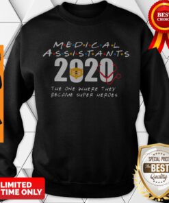 Medical Assistants 2020 The One Where They Become Superheroes Sweatshirt