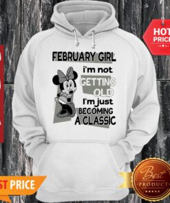 Mickey Mouse February Girl I’m Not Getting Old I’m Just Becoming A Classic Hoodie