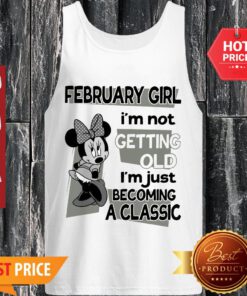 Mickey Mouse February Girl I’m Not Getting Old I’m Just Becoming A Classic Tank Top
