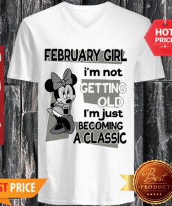 Mickey Mouse February Girl I’m Not Getting Old I’m Just Becoming A Classic V-neck