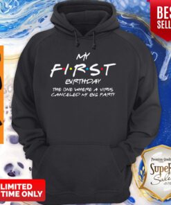 My First Birthday The One Where A Virus Canceled My Big Party Hoodie