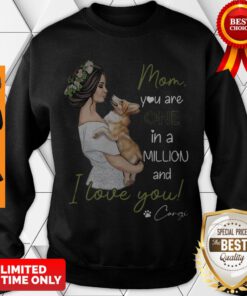 Nice Mom You Are One In A Millon And I Love You Corgi Dog Lovers Sweatshirt