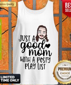 Nice Post Malone Just A Good Mom With A Posty Play List TanK Top