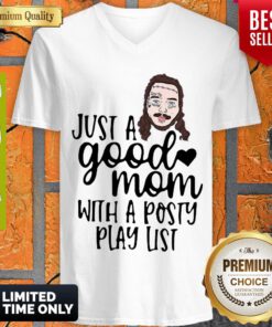 Nice Post Malone Just A Good Mom With A Posty Play List V-neck