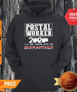 Nice Postal Worker 2020 I’ll Be There For You Quarantined Coronavirus Hoodie