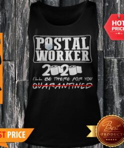 Nice Postal Worker 2020 I’ll Be There For You Quarantined Coronavirus Tank Top