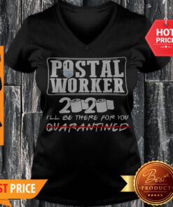 Nice Postal Worker 2020 I’ll Be There For You Quarantined Coronavirus V-neck