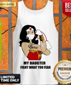 Nice Strong Nurse Wonder Women My Daughter Fight What You Fear Tank Top