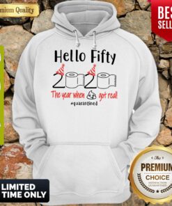Official Hello Fifty 2020 The Year When Got Real Quarantined Hoodie