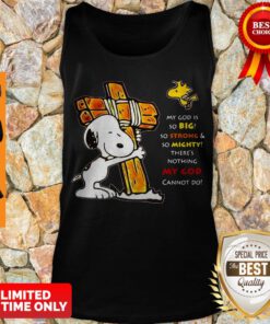 Official Snoopy My God Is So Big So Strong & So Mighty There’s Nothing My God Cannot Do Tank Top