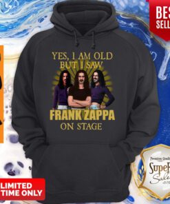 Official Yes I Am Old But I Saw Frank Vincent Zappa On Stage Hoodie