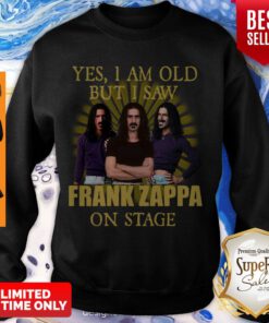 Official Yes I Am Old But I Saw Frank Vincent Zappa On Stage Sweatshirt