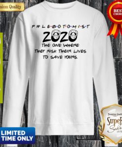 Phlebotomist 2020 The One Where They Risk Their Lives To Save Yours Sweatshirt